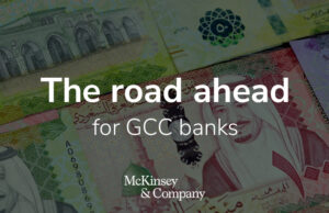 The road ahead for banks in the GCC region: 7 priorities – McKinsey