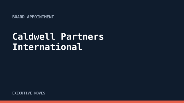 Caldwell Partners International announcement Caldwell Partners International announcement, Executive Moves