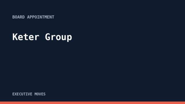 Keter Group announcement, Executive Moves