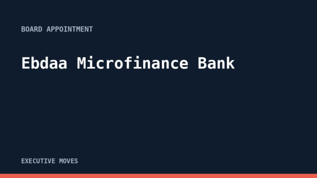 Ebdaa Microfinance Bank announcement, Executive Moves