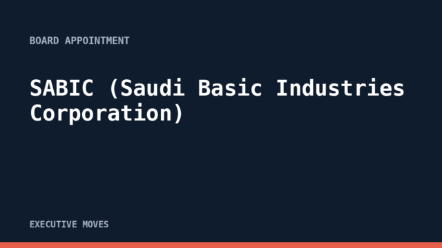 SABIC (Saudi Basic Industries Corporation) announcement SABIC (Saudi Basic Industries Corporation) announcement, Executive Moves