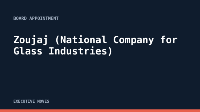 Zoujaj (National Company for Glass Industries) announcement Zoujaj (National Company for Glass Industries) announcement, Executive Moves