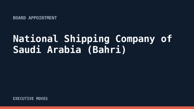 National Shipping Company of Saudi Arabia (Bahri) announcement National Shipping Company of Saudi Arabia (Bahri) announcement, Executive Moves