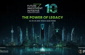 Future Investment Initiative 2026 Returns to Riyadh for 10th Edition, 26 to 29 October Future Investment Initiative 2026