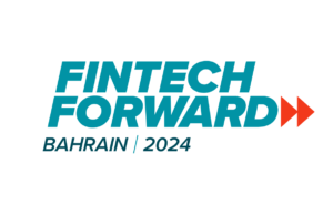 Fintech Forward 2026 Set for Bahrain, 7 and 8 October Fintech Forward 2026
